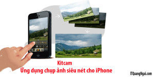 Ứng dụng kitcam chụp ảnh siêu nét cho iphone